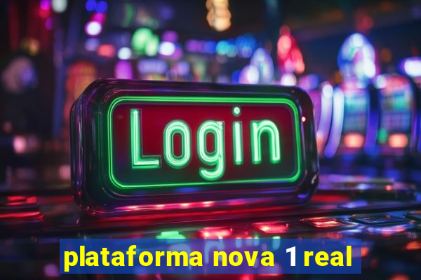 plataforma nova 1 real